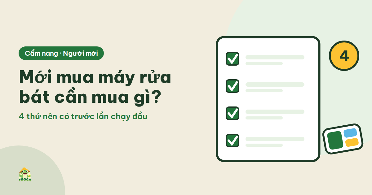 Mới mua máy rửa bát cần mua thêm gì – Cẩm nang Froga